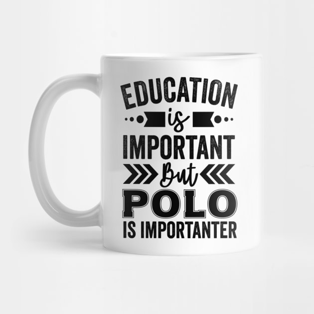 Education Is Important But Polo Is Importanter by Mad Art